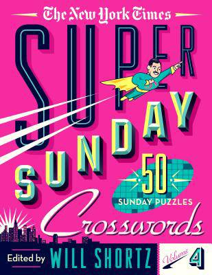 The New York Times Super Sunday Crosswords Volume 4 | New York Times