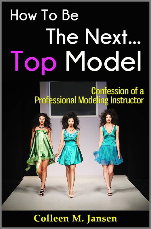 How To Be The Next Top Model Confession of a Professional Modeling