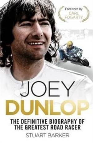 Joey Dunlop The Definitive Biography Stuart Barker