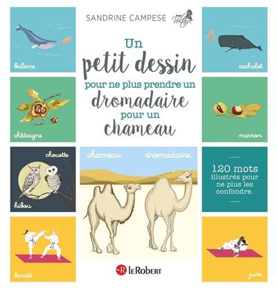 Un Petit Dessin Pour Ne Plus Prendre Un Dromadaire Pour Un Chameau Sandrine Campese Encyclopedies Documentaires Club