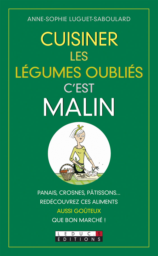 Cuisiner les légumes oubliés, c'est malin (ebook), Anne-Sophie Luguet, Légumes & Fruits, 9782848997728