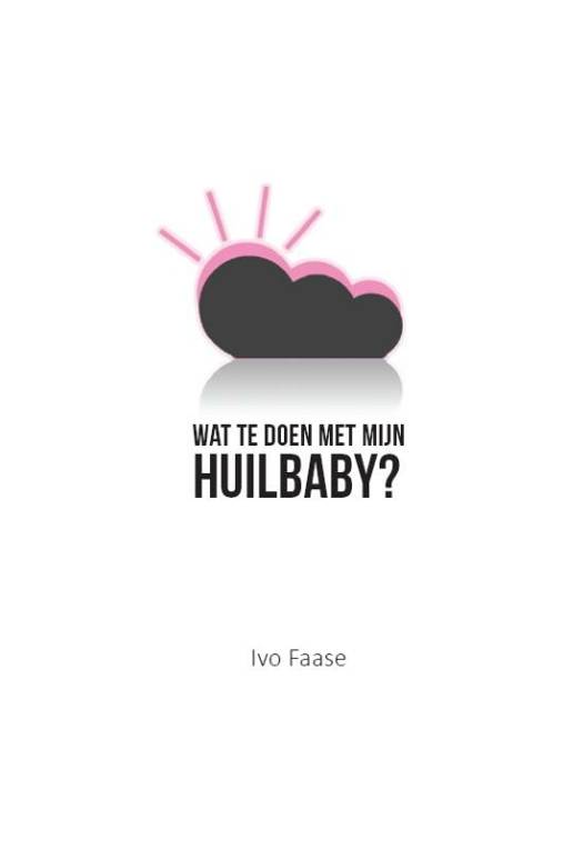 Wat te doen met mijn huilbaby? | Ivo Faase | Enfants & Fécondité