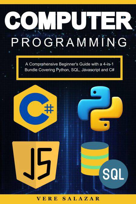 Computer Programming: A Comprehensive Beginner's Guide with a 4-in-1 ...